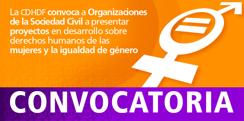 CDHDF convoca a Organizaciones de la Sociedad Civil a presentar proyectos en desarrollo sobre derechos humanos de las mujeres y la igualdad de género @ CDHDF | Ciudad de México | Distrito Federal | México