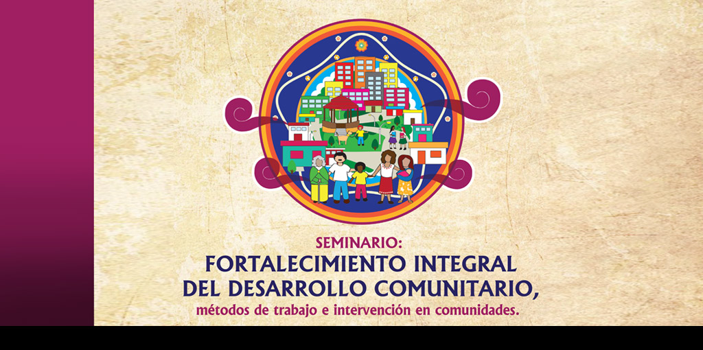 Seminario: Fortalecimiento Integral del Desarrollo Comunitario, métodos de trabajo e intervención en comunidades @ ALDF | Ciudad de México | Distrito Federal | México