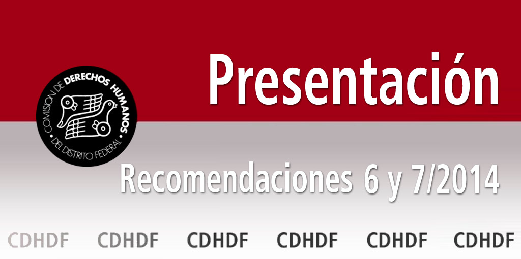 Presentación de las Recomendaciones 6 y 7/2014 @ CDHDF | Ciudad de México | Distrito Federal | México