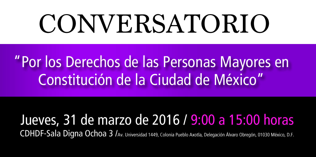 Conversatorio: Por los Derechos de las Personas Mayores en Constitución de la Ciudad de México