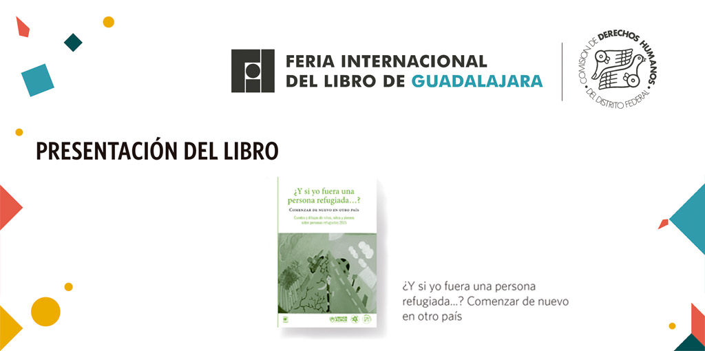 Presentación del libro: ¿y si yo fuera una persona refugiada...? Comenzar de nuevo en otro país @ FIL Guadalajara, Centro de Exposiciones Expo Guadalajara