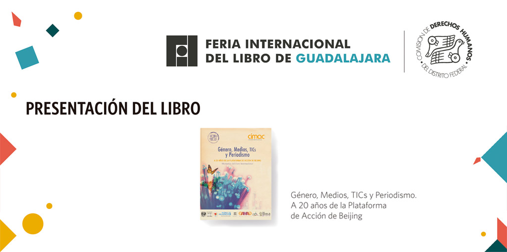 Presentación del libro: Género, Medios, TICs y Periodismo. A 20 años de la Plataforma de Acción de Beijing @ FIL Guadalajara, Centro de Exposiciones Expo Guadalajara