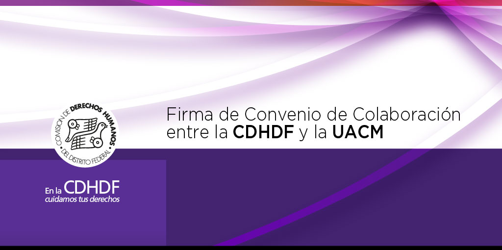 Firma Convenio de Colaboración entre la CDHDF y la UACM @ CDHDF