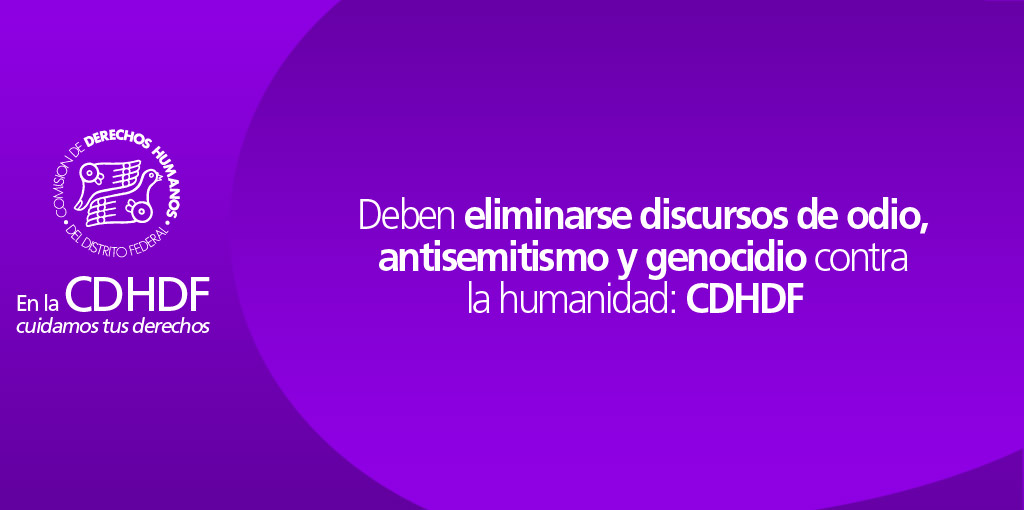 Deben Eliminarse Discursos De Odio Antisemitismo Y Genocidio Contra La Humanidad Cdhdf 2426