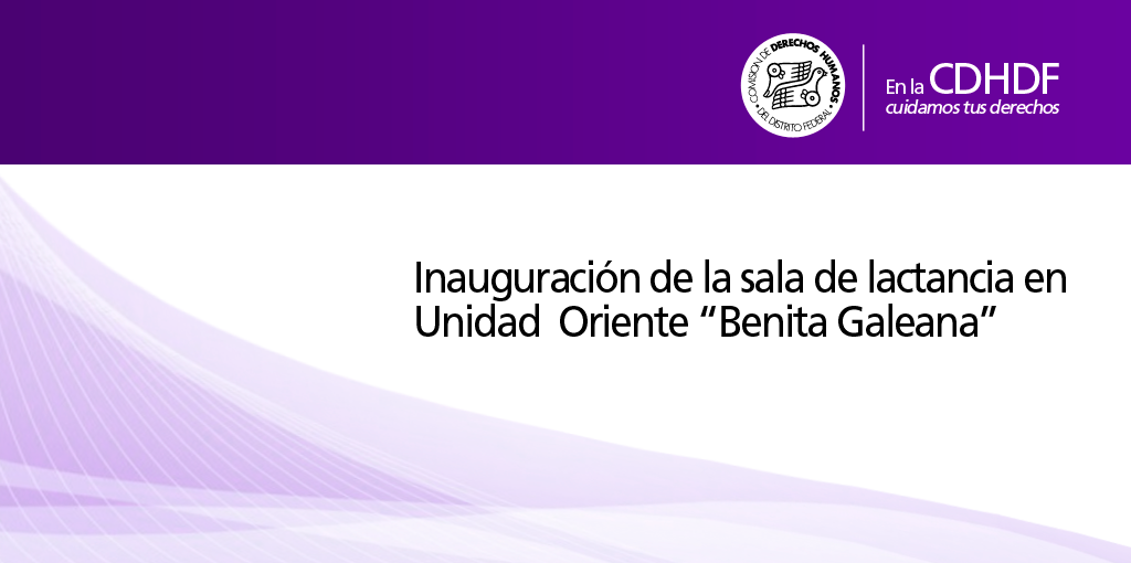 Inauguración de la sala de lactancia en Unidad  Oriente “Benita Galeana” @ Unidad Oriente “Benita Galeana” 