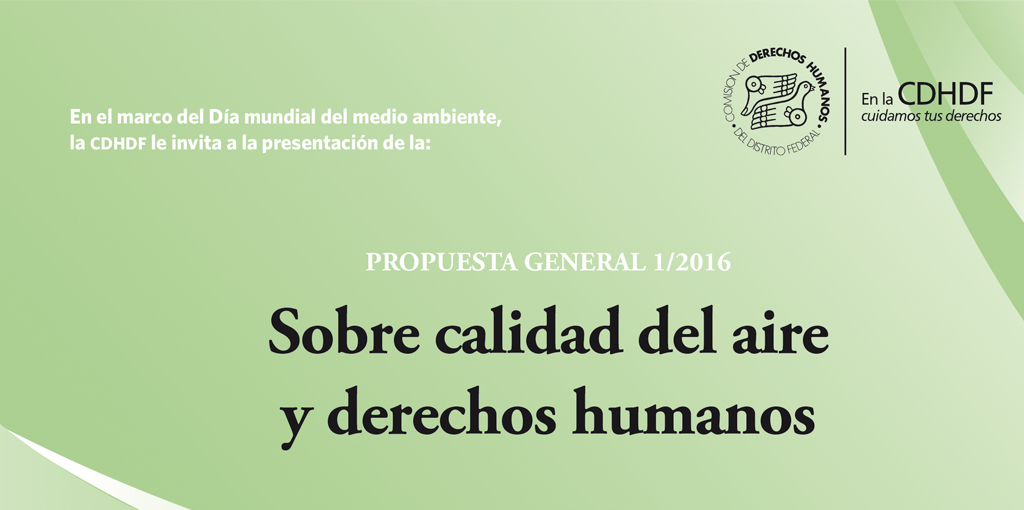 Propuesta General 1/2016 "Sobre calidad del aire y derechos humanos" @ CDHDF