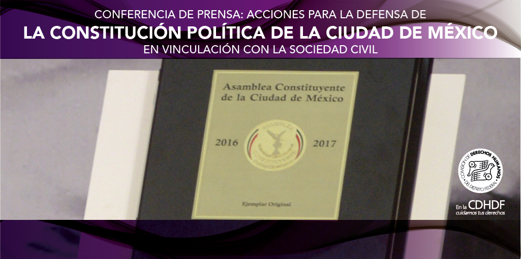 Conferencia de prensa: Acciones para la defensa de la Constitución Política de la Ciudad de México @ CDHDF