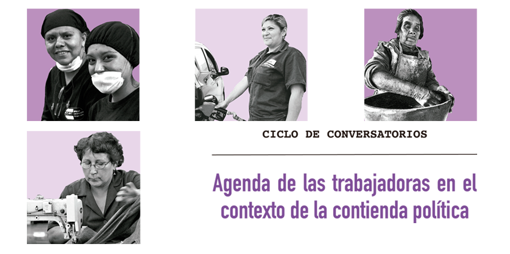 Ciclo de Conversatorios: "Agenda de las trabajadoras en el contexto de la contienda política" @ CDHDF
