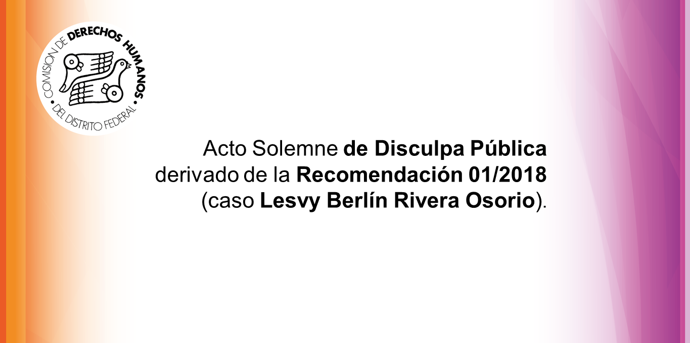 Acto Solemne de Disculpa Pública derivado de la Recomendación 01/2018 (caso Lesvy Berlín Rivera Osorio). @ CU