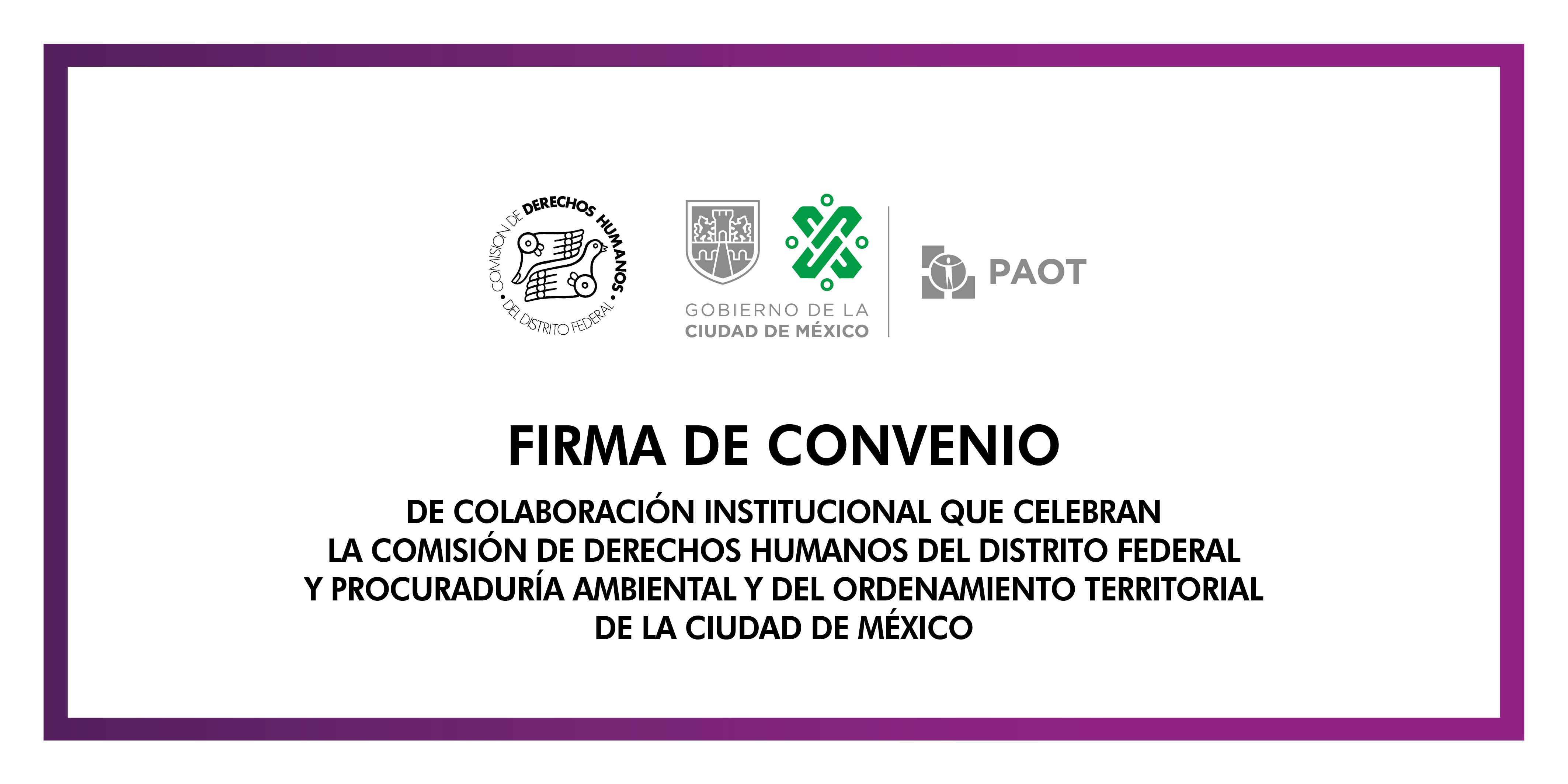 Firma de Convenio de Colaboración Institucional entre la CDHDF y PAOT @ CDHDF