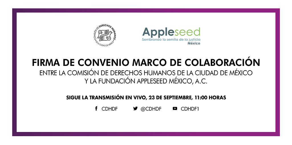 Firma de Convenio Marco de Colaboración con la Fundación Appleseed México A.C.