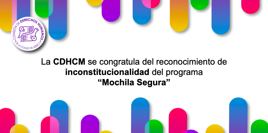 Énfasis Noveno emocional La CDHCM se congratula del reconocimiento de inconstitucionalidad del  programa “Mochila Segura” – Comisión de Derechos Humanos de la Ciudad de  México