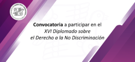 Convocatoria a participar en el XVI Diplomado sobre el Derecho a la No Discriminación