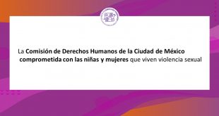Boletín 57/2022 La Comisión de Derechos Humanos de la Ciudad de México comprometida con las niñas y mujeres que viven violencia sexual
