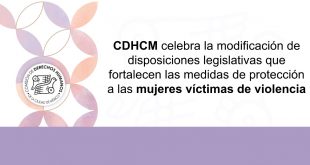Boletín 74/2022 CDHCM celebra la modificación de disposiciones legislativas que fortalecen las medidas de protección a las mujeres víctimas de violencia