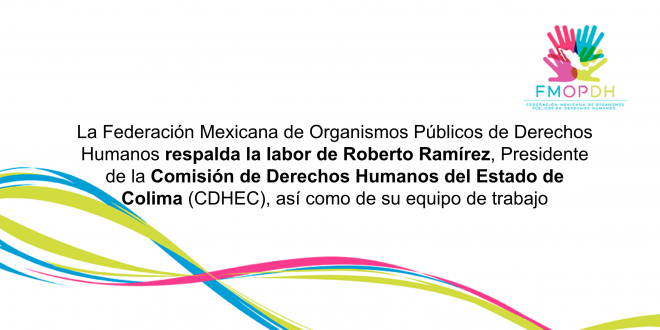 FMOPDH respalda la labor de Roberto Ramírez, Presidente de la CDHE de Colima