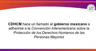 Boletín 77/2022 CDHCM hace un llamado al gobierno mexicano a adherirse a la Convención Interamericana sobre la Protección de los Derechos Humanos de las Personas Mayores