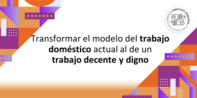 Boletín 91/2022 Transformar el modelo del trabajo doméstico actual al de un trabajo decente y digno