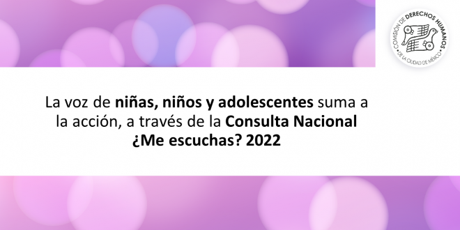Boletín 92/2022 La voz de niñas, niños y adolescentes suma a la acción, a través de la Consulta Nacional ¿Me escuchas? 2022