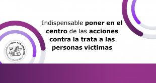 Boletín Indispensable poner en el centro de las acciones contra la trata a las personas víctimas