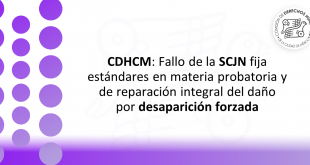 Boletín 100/2022 CDHCM: Fallo de la SCJN fija estándares en materia probatoria y de reparación integral del daño por desaparición forzada
