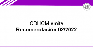 Boletín 131/2022 CDHCM emite Recomendación 02/2022 a la Subsecretaría del Sistema Penitenciario
