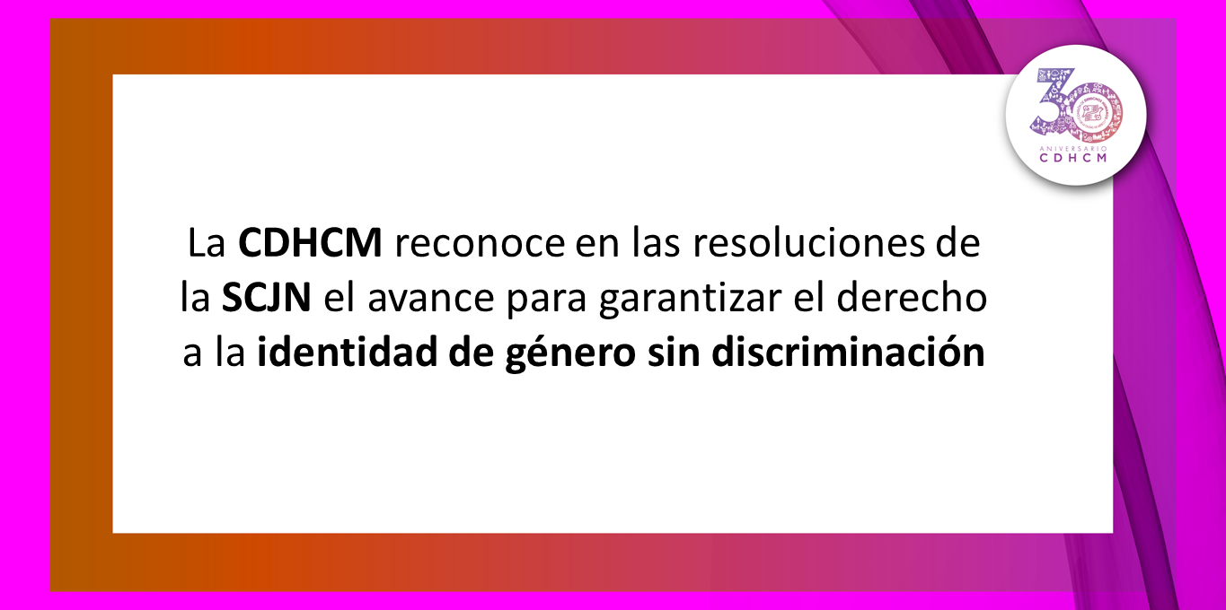 La CDHCM reconoce en las resoluciones de la SCJN el avance para ...